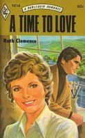 A Time to Love ~ Ruth Clemence. A Time to Love by Ruth Clemence. Angie had no intention of falling in love with Pablo Pendleton -- but in spite of herself ... - th_0373018142