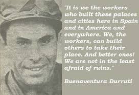 Buenaventura Durruti Quotes. QuotesGram via Relatably.com