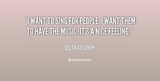 I want to sing for people. I want them to have the music. It&#39;s a ... via Relatably.com