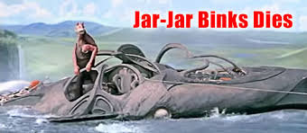 jarjarbinks-dies.jpg via Relatably.com