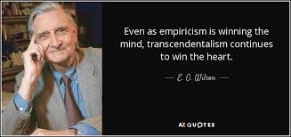 E. O. Wilson quote: Even as empiricism is winning the mind ... via Relatably.com