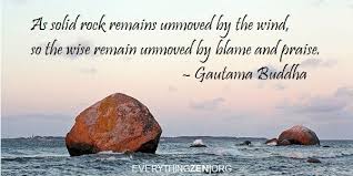 As solid rock remains unmoved by the wind . . .&quot; – Gautama Buddha ... via Relatably.com