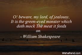 William Shakespeare Quote: O! beware, my lord, of jealousy, It is ... via Relatably.com