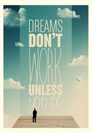 dreams don&#39;t work unless you do | words | Pinterest | Dreams via Relatably.com