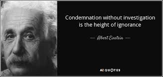 Albert Einstein quote: Condemnation without investigation is the ... via Relatably.com
