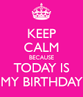 Birthday months photos KEEP CALM ITS MY BIRTHDAY MONTH