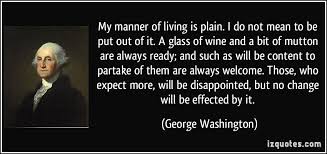 My manner of living is plain. I do not mean to be put out of it. A ... via Relatably.com