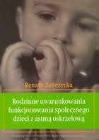 Renata Zubrzycka. Wydawnictwo: Uniwersytet Marii Skłodowskiej-Curie - rodzinne-uwarunkowania-funkcjonowania,pd,251933