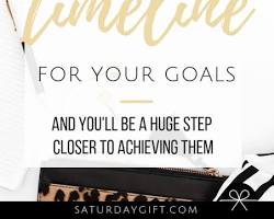 Create a timeline for achieving your goals