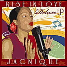 Jacnique&#39;s Deluxe EP, &quot;Rise In Love,&quot; is available on CD Baby and I Tunes. Click on the photo above to go to her website for more information. - JACNIQUE-Rise-In-Love-Deluxe-EP-CD-Artwork-475-JPG-opt