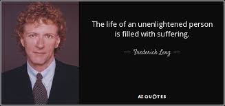 Frederick Lenz quote: The life of an unenlightened person is ... via Relatably.com