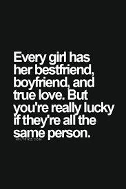 Every girl has her bes tfriend, boyfriend and true love. But you ... via Relatably.com
