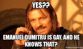 yes?? emanuel dumitru is gay, and he knows that? - yes-emanuel-dumitru