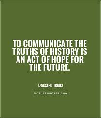 to-communicate-the-truths-of-history-is-an-act-of-hope-for-the-future-quote-1.jpg via Relatably.com