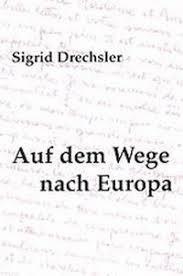 Notschriften: Sigrid Drechsler \u0026quot;Auf dem Wege nach Europa\u0026quot;