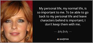 Kelly Reilly quote: My personal life, my normal life, is so ... via Relatably.com