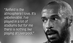 Six quotes from Thierry Henry on his respect for Liverpool FC ... via Relatably.com