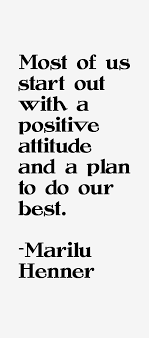 Marilu Henner Quote: Most Of Us Start Out With A Positive Attitude via Relatably.com