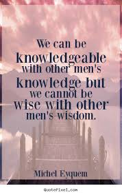 Michel Eyquem image quotes - We can be knowledgeable with other ... via Relatably.com