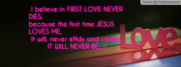 First Love Never Dies Quotes. QuotesGram via Relatably.com