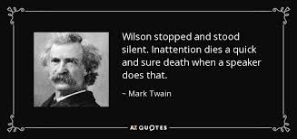 Mark Twain quote: Wilson stopped and stood silent. Inattention ... via Relatably.com