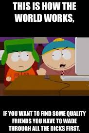 South-Parks-Cartman-Teaches-Kyle-About-How-The-World-Works-On-The-Internet.jpg via Relatably.com