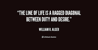 The line of life is a ragged diagonal between duty and desire ... via Relatably.com