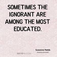 ignorance quotes | Suzanne Fields Quotes | QuoteHD | Say that ... via Relatably.com