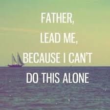 Father lead me, because I cant do this alone quotes quote god life ... via Relatably.com