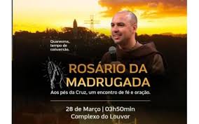Rosário da Madrugada com Frei Gilson no Complexo do Louvor: Encontro de Oração na Quaresma