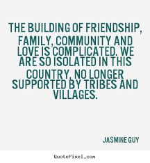 Jasmine Guy picture quotes - The building of friendship, family ... via Relatably.com
