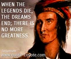 Tecumseh Quotes. QuotesGram via Relatably.com