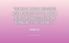 The role of a liberal arts college within a university is to be a ... via Relatably.com