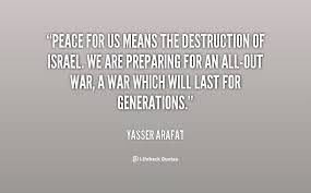 Peace for us means the destruction of Israel. We are preparing for ... via Relatably.com