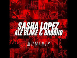 Sasha Lopez feat. Ale Blake & Broono - Moments