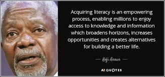 Kofi Annan quote: Acquiring literacy is an empowering process ... via Relatably.com