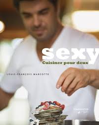 Sexy: cuisiner pour deux - LOUIS-FRANÇOIS MARCOTTE. Agrandir - 1027780-gf