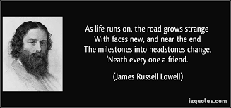 As life runs on, the road grows strange With faces new, and near ... via Relatably.com