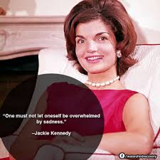 Jackie Kennedy Quotes Inspirational. QuotesGram via Relatably.com