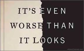 Image result for it's worse than it looks