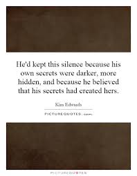 He&#39;d kept this silence because his own secrets were darker, more... via Relatably.com