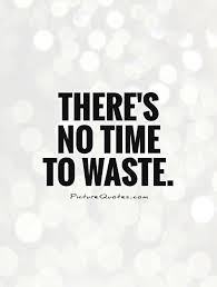 Dont Waste Your Time Quotes &amp; Sayings | Dont Waste Your Time ... via Relatably.com