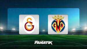 CANLI | Galatasaray - Villarreal maçı ne zaman, saat kaçta hangi kanalda? (11'LER BELLİ OLDU) — Fanatik