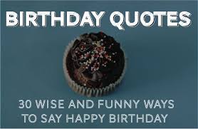 Birthday Wisdom Quotes. QuotesGram via Relatably.com