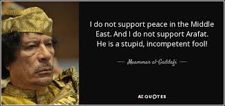 Muammar al-Gaddafi quote: I do not support peace in the Middle ... via Relatably.com