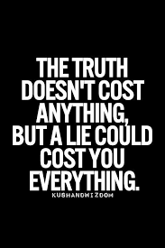 Tell the truth because eventually the lies unravel and the truth ... via Relatably.com