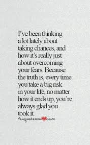I&#39;ve Been Thinking A Lot Lately About Taking Chances, And How It&#39;s ... via Relatably.com