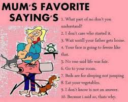 Mums Favorite Sayings | The Quotes Garden via Relatably.com