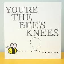 You&#39;re the Bees Knees The Bomb Sweet Petunia All That &amp; Then Some ... via Relatably.com