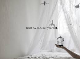 Trust No One But Yourself Quotes. QuotesGram via Relatably.com